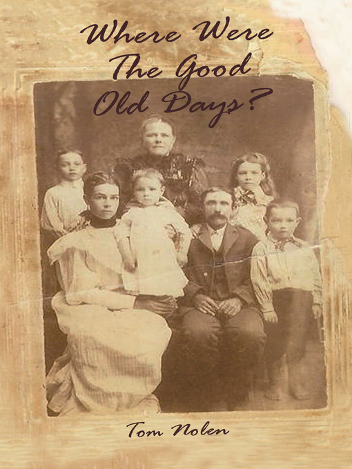 Title details for Where Were the Good Old Days? by Tom Nolen - Available